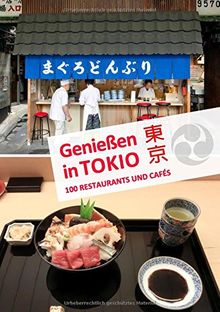 Genießen in Tokio: 100 Restaurants und Cafés