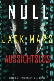 Null–Aussichtslos (Ein Agent Null Spionage-Thriller—Buch #11)