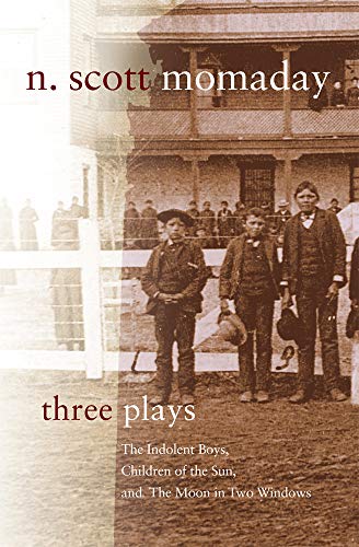 Three Plays: The Indolent Boys, Children of the Sun, and The Moon in Two Windows (Stories and Storytellers, Band 3)