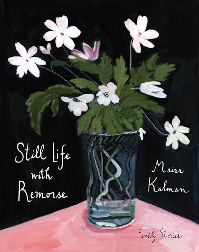 Kalman, Maira: Still Life with Remorse
