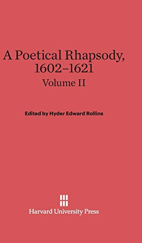 A Poetical Rhapsody, 1602-1621, Volume II, A Poetical Rhapsody, 1602-1621 Volume II