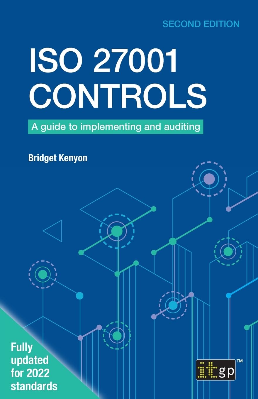 Bridget Kenyon Iso 27001 Controls, A Guide To Implementing And Auditing, Second Edition