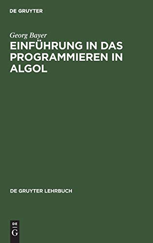 Einführung in das Programmieren in Algol (De Gruyter Lehrbuch)