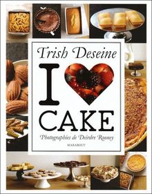 I Love Cake Von Trish Deseine