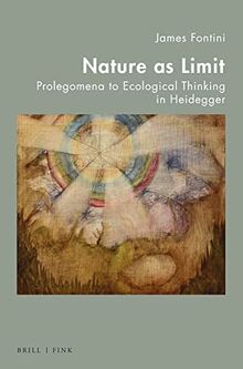 Nature as Limit: Prolegomena to Ecological Thinking in Heidegger