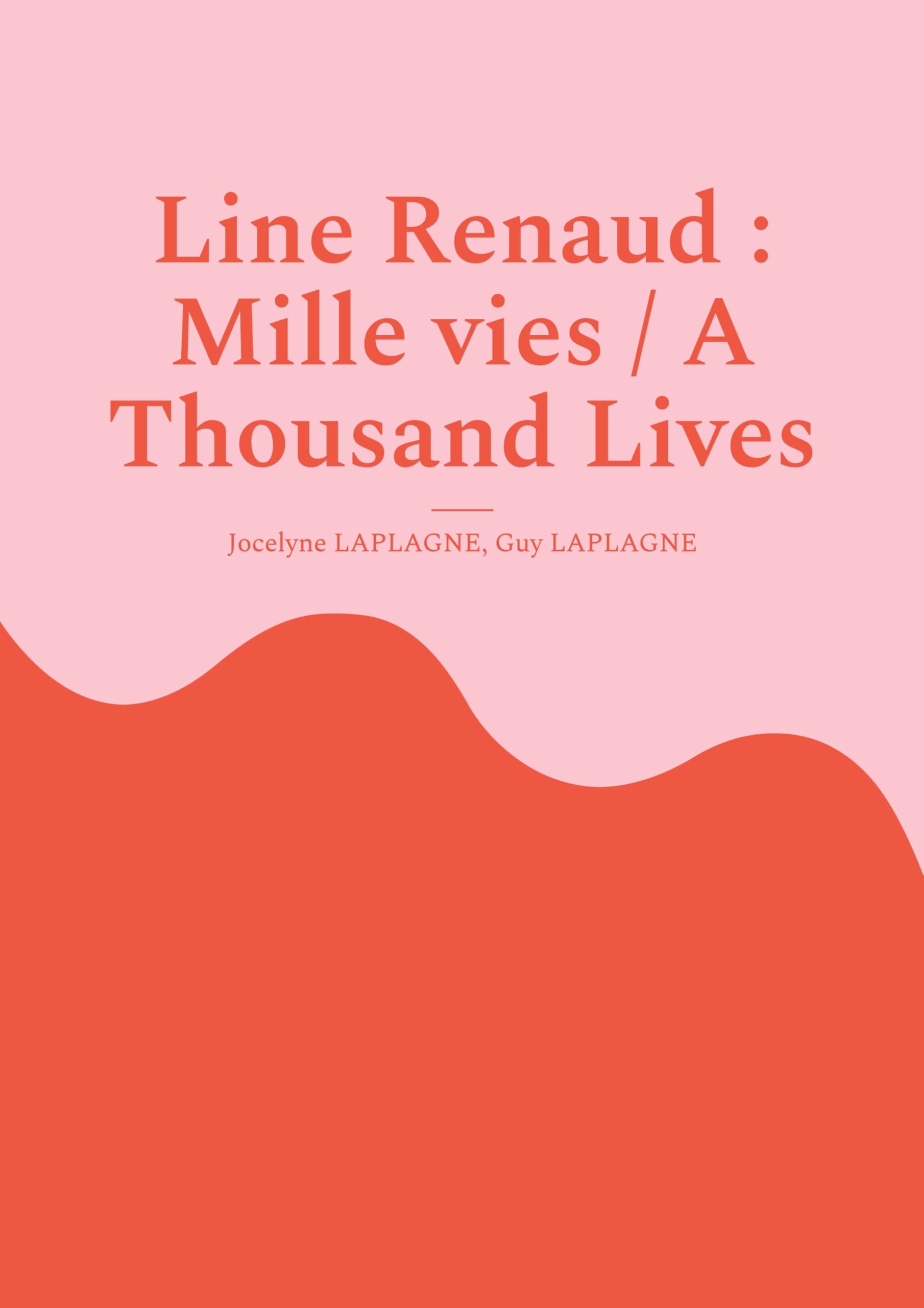 Line Renaud : Mille vies / A Thousand Lives : Variations théâtrales français-anglais / Bilingual theatrical variations (French-English)