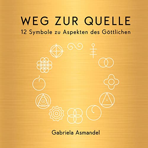Weg zur Quelle: 12 Symbole zu Aspekten des Göttlichen