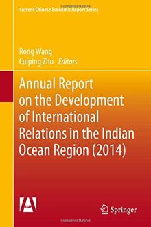 Annual Report on the Development of International Relations in the Indian Ocean Region (2014) (Current Chinese Economic Report Series)