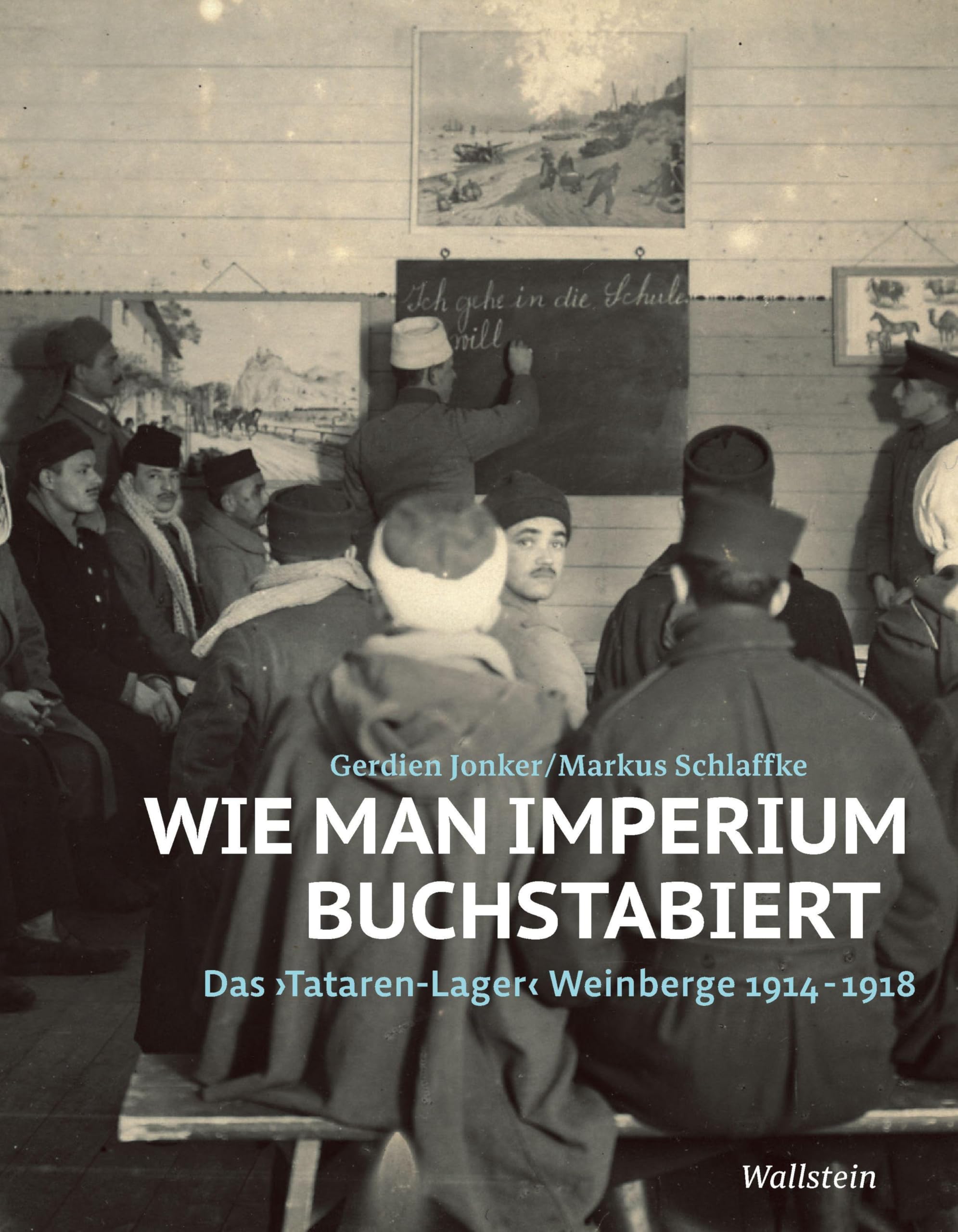 Wie man Imperium buchstabiert: Das ›Tatarenlager‹ Weinberge 1914-1918