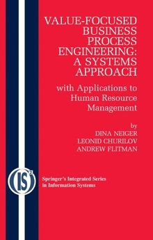 Value-Focused Business Process Engineering : a Systems Approach: with Applications to Human Resource Management (Integrated Series in Information Systems)