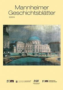 Mannheimer Geschichtsblätter 32/2016 (Mannheimer Geschichtsblätter  - remmagazin)