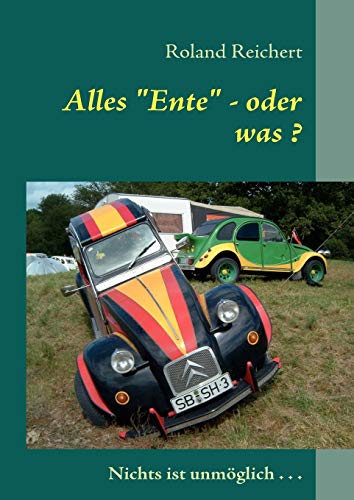 Alles Ente - oder was ?: Kurrios, unterhaltsam, liebenswürdig