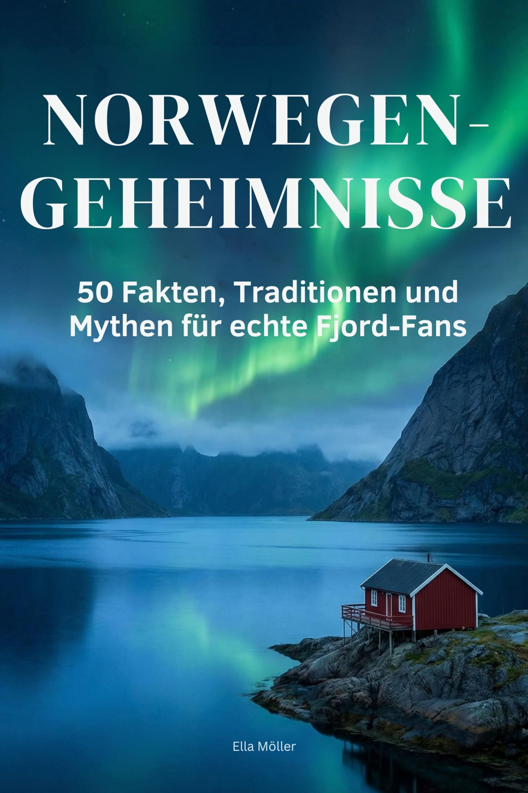 Norwegen-Geheimnisse: 50 Fakten, Traditionen und Mythen für echte Fjord-Fans