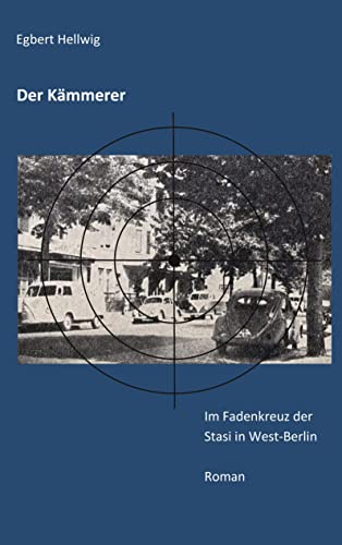 Der Kämmerer: Im Fadenkreuz der Stasi in West-berlin