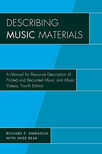 Describing Music Materials: A Manual for Resource Description of Printed and Recorded Music and Music Videos, Fourth Edition