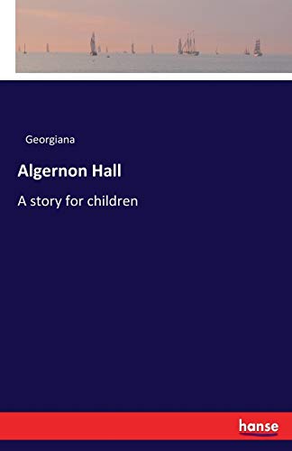 Algernon Hall: A story for children