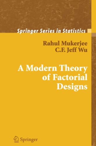 A Modern Theory of Factorial Design (Springer Series in Statistics)