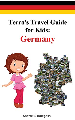 Terra's Travel Guide for Kids: Germany (Hardcover) (Fun Around the World, Band 1)