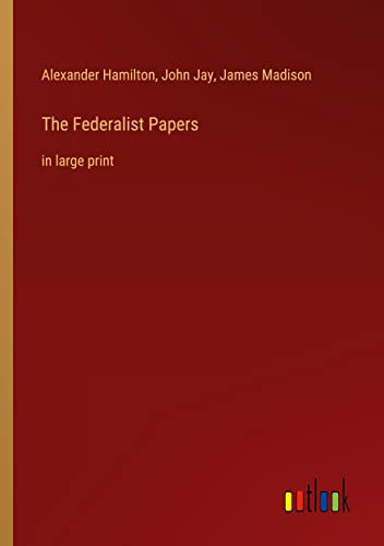 The Federalist Papers: in large print
