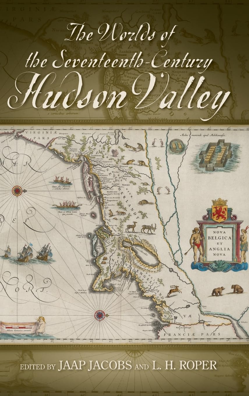 The Worlds of the Seventeenth-Century Hudson Valley (SUNY Series, An American Region: Studies in the Hudson Valley)