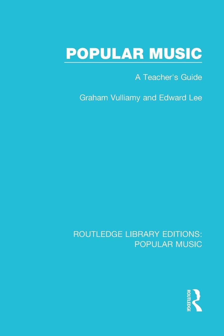 Popular Music: A Teacher's Guide (Routledge Library Editions: Popular Music)