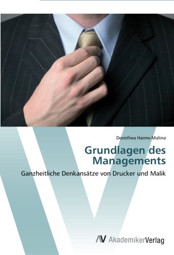 Grundlagen des Managements: Ganzheitliche Denkansätze von Drucker und Malik