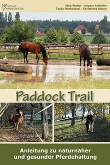 Paddock Trail: Anleitung zu naturnaher und gesunder Pferdehaltung