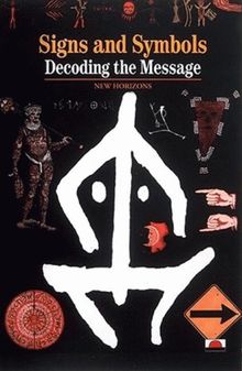 Signs Symbols and Ciphers Decoding the Message (New Horizons)