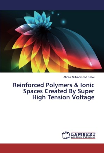 Reinforced Polymers & Ionic Spaces Created By Super High Tension Voltage