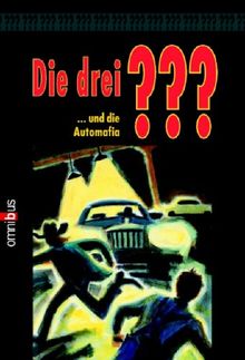 Die 3 Fragezeichen: Die drei ??? und die Automafia.