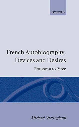French Autobiography Devices and Desires: Rousseau to Perec