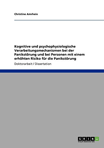 Kognitive und psychophysiologische Verarbeitungsmechanismen bei der Panikstörung und bei Personen mit einem erhöhten Risiko für die Panikstörung