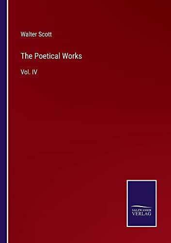 The Poetical Works: Vol. IV