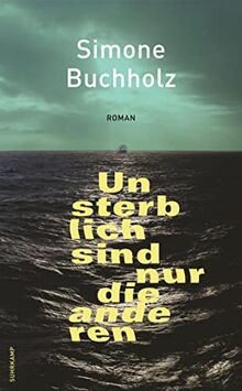 Unsterblich sind nur die anderen: Roman