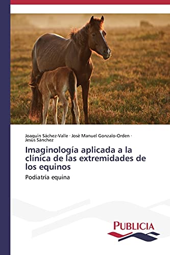 Imaginología aplicada a la clínica de las extremidades de los equinos: Podiatría equina