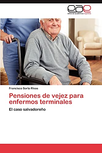 Pensiones de vejez para enfermos terminales: El caso salvadoreño