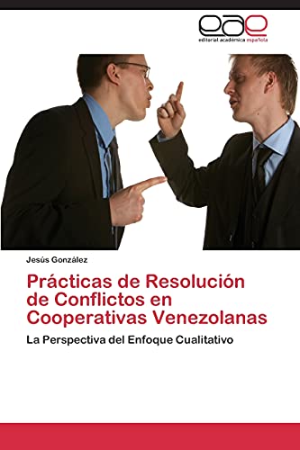 Prácticas de Resolución de Conflictos en Cooperativas Venezolanas: La Perspectiva del Enfoque Cualitativo