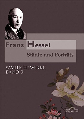Sämtliche Werke in fünf Bänden / Städte und Porträts: Sämtliche Werke in 5 Bänden, Bd. 3