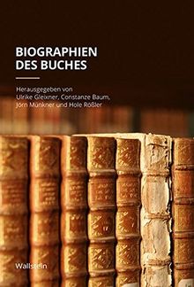 Biographien des Buches (Kulturen des Sammelns. Akteure, Objekte, Medien)