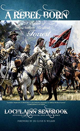 A Rebel Born: A Defense of Nathan Bedford Forrest