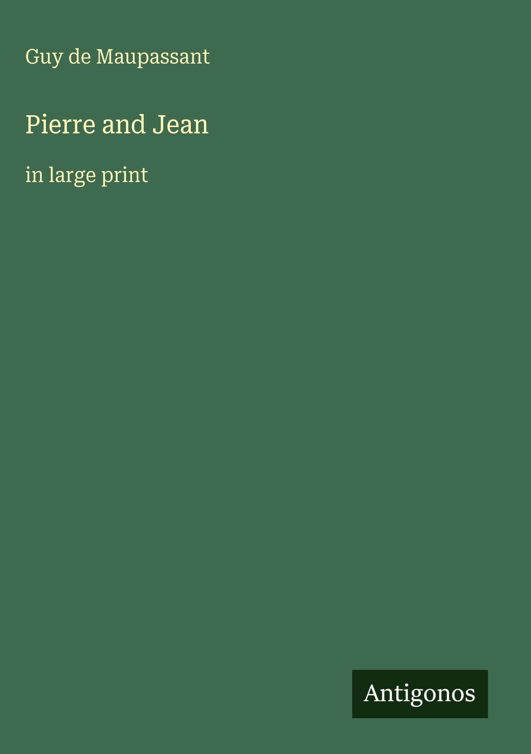 Pierre and Jean: in large print