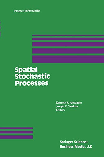 Spatial Stochastic Processes: A Festschrift in Honor of Ted Harris on his Seventieth Birthday (Progress in Probability) (Progress in Probability, 19, Band 19)