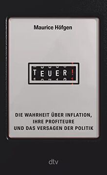 Teuer!: Die Wahrheit über Inflation, ihre Profiteure und das Versagen der Politik