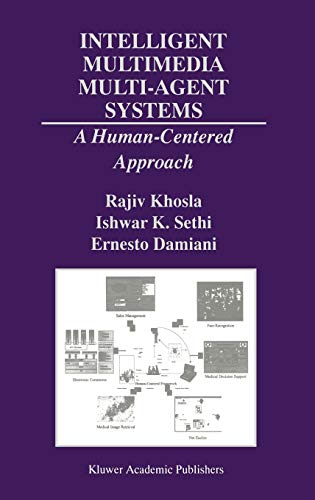 Intelligent Multimedia Multi-Agent Systems: A Human-Centered Approach (The Springer International Series in Engineering and Computer Science, 582, Band 582)