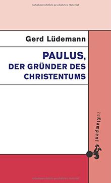 Paulus, der Gründer des Christentums