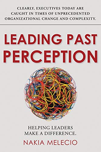 Leading Past Perception: Helping Leaders Make a Difference