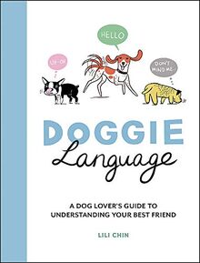 Doggie Language: A Dog Lover's Guide to Understanding Your Best Friend