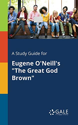 A Study Guide for Eugene O'Neill's The Great God Brown