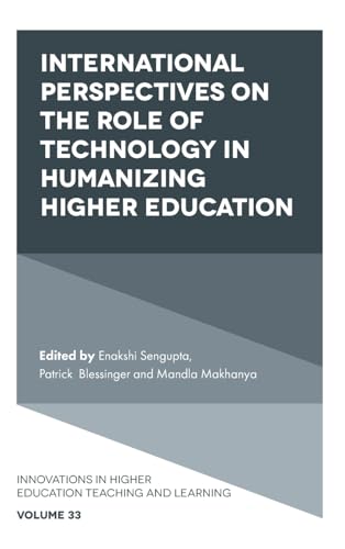 International Perspectives on the Role of Technology in Humanizing Higher Education (Innovations in Higher Education Teaching and Learning, 33, Band 33)
