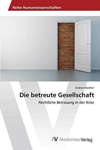 Die betreute Gesellschaft: Rechtliche Betreuung in der Krise